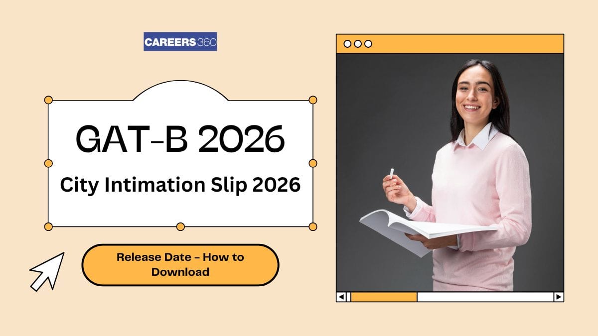 GAT B City Intimation Slip 2026: Release Date, Download Link & Latest Updates